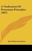 a vindication of protestant principles (1847)