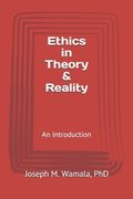 Ethics in Theory & Reality: An Introduction: Part I (en Inglés)