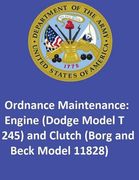 Ordnance Maintenance: Engine (Dodge Model T 245) and Clutch (Borg and Beck Model 11828) (en Inglés)