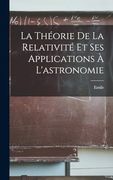 La Théorie de la Relativité et ses Applications à L'astronomie (en Francés)