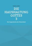 Die Haushaltung Gottes Band 3: Die Urgeschichte der Menschheit (in German)