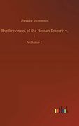The Provinces of the Roman Empire, v. 1: Volume 1