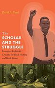 The Scholar and the Struggle: Lawrence Reddick'S Crusade for Black History and Black Power (en Inglés)