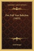 Der Fall Von Babylon (1855) (en Alemán)