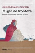 Mujer de Frontera: Defender el Derecho a la Vida no es un Delito