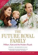 The Future Royal Family: William, Kate and the Modern Royals (en Inglés)