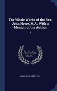The Whole Works of the Rev. John Howe, M.A.: With a Memoir of the Author: 3 (en Inglés)