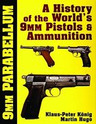 9 mm Parabellum: A History of the World's 9mm Pistols & Ammunition de Klaus-Peter Konig(Schiffer Pub) (en Inglés)