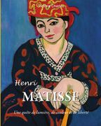 Henri Matisse. Une quête de lumière, de couleur et de liberté (en Francés)