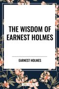 The Wisdom of Earnest Holmes: The Science of Mind, Creative Mind and Success, Creative Mind (en Inglés)
