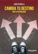 Cambia tu Destino: Con la Astrologia