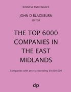 The Top 6000 Companies in The East Midlands: Companies with assets exceeding £9,000,000 (en Inglés)