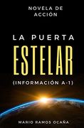 La Puerta Estelar (Información A-1): Novela de Acción