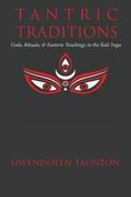 Tantric Traditions: Gods, Rituals, Esoteric Teachings in the Kali Yuga (en Inglés)