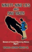 Ninety-Nine Lies and One Truth: Beware of Inward Ravening Wolves (en Inglés)
