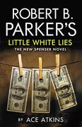 Robert B. Parkers's Little White Lies: A Spenser Novel (Spenser 45)