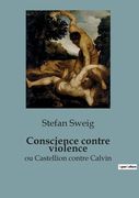 Conscience contre violence: ou Castellion contre Calvin (en Francés)