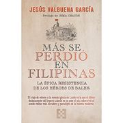 Mas se Perdió en Filipinas: La Épica Resistencia de los Héroes de Baler: 93 (Nuevo Ensayo) (in Spanish)