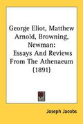 george eliot, matthew arnold, browning, newman: essays and reviews from the athenaeum (1891) (en Inglés)