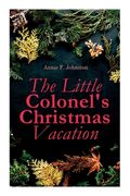 The Little Colonel's Christmas Vacation: Children's Adventure Novel (en Inglés)