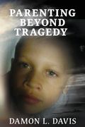 Parenting Beyond Tragedy (en Inglés)
