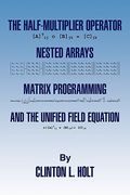 the half-multiplier operator, nested arrays, matrix programming, and the unifield equation (en Inglés)