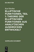Elliptische Funktionen, Teil 1: Theorie der Elliptischen Funktionen aus Analytischen Ausdrücken Entwickelt (en Alemán)