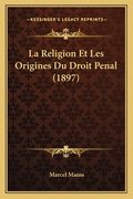 La Religion Et Les Origines Du Droit Penal (1897) (en Francés)
