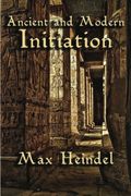 Ancient and Modern Initiation