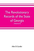 The Revolutionary Records of the State of Georgia (Volume II): Minutes of the Executive council, from January 14, 1778, to January 6, 1785, and Januar