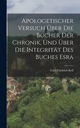 Apologetischer Versuch Über die Bücher der Chronik, und Über die Integrität des Buches Esra
