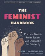 The Feminist Handbook: Practical Tools to Resist Sexism and Dismantle the Patriarchy (en Inglés)