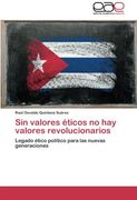 sin valores eticos no hay valores revolucionarios (in Spanish)