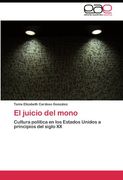 El juicio del mono: Cultura política en los Estados Unidos a principios del siglo XX