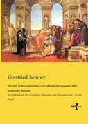 Der Stil in den Technischen und Tektonischen Künsten Oder Praktische Ästhetik: Ein Handbuch für Techniker, Künstler und Kunstfreunde - Erster Band (en Alemán)