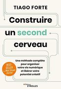 Construire un Second Cerveau: Une Méthode Complète Pour Organiser Votre vie Numérique et Libérer Votre Potentiel Créatif (en Francés)