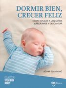 Dormir bien, crecer feliz: Cómo ayudar a los niños a relajarse y descansar