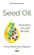 Seed Oil: Production, Uses and Benefits (Food Science and Technology) (en Inglés)