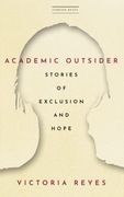 Academic Outsider: Stories of Exclusion and Hope (en Inglés)