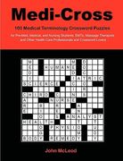 medi-cross: 100 medical terminology crossword puzzles for pre-med, medical, and nursing students, emts, massage therapists and oth (en Inglés)