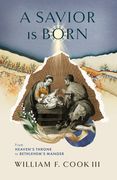 A Savior is Born: From Heaven's Throne to Bethlehem's Manger (en Inglés)