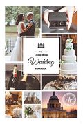 The London Wedding Workbook: Make it Meaningful, Make it Yours, Make it Happen (en Inglés)