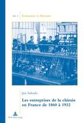 Les Entreprises de la Chimie En France de 1860 À 1932: Traduit Du Japonais Par Camille Ogawa. Préface de Jean-Pierre Daviet (en Francés)