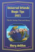 Universal Orlando Magic Tips 2021: Tips for Saving Time and Money (en Inglés)