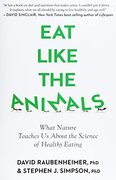 Eat Like the Animals: What Nature Teaches us About the Science of Healthy Eating (en Inglés)
