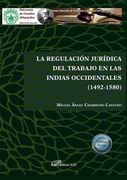 La Regulación Jurídica del Trabajo en las Indias Occidentales (1492-1580)
