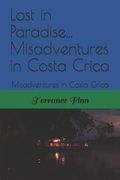 Lost in Paradise...: Misadventures in Costa Rica (en Inglés)