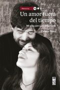 UN AMOR FUERA DEL  TIEMPO. Mi vida con Luis Sepúlveda.