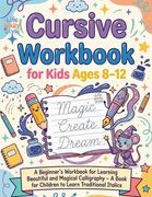 Cursive Handwriting Workbook: A Beginner's Workbook For Learning Beautiful And Magical Calligraphy - A Book for Children to Learn Traditional Italic (en Inglés)