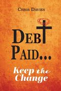 DEBt PAID...: Keep the Change (en Inglés)